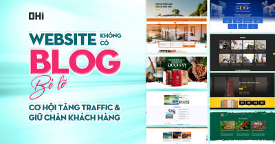 Website không có blog – Bỏ lỡ cơ hội tăng traffic và giữ chân khách hàng