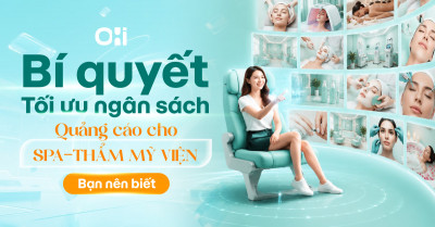 Tại sao Spa/Thẩm mỹ viện tự chạy Ads thường tốn tiền nhưng không ra khách? Và đâu là cách tối ưu ngân sách quảng cáo hiệu quả