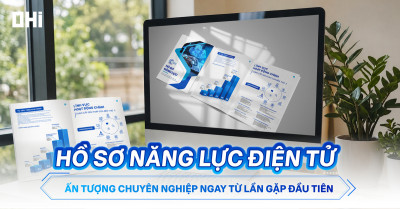 Hồ sơ năng lực điện tử - Vũ khí sắc bén giúp doanh nghiệp chinh phục đối tác ngay từ lần đầu gặp mặt