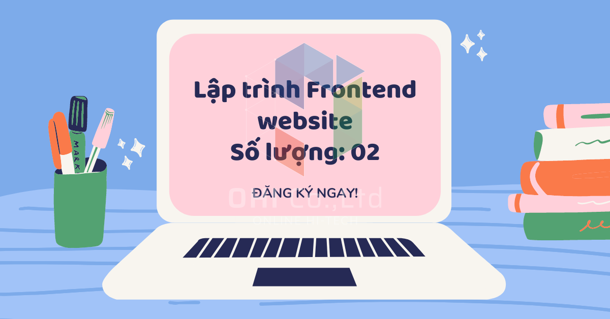 [Tuyển dụng Tháng 5] Nhân viên Lập trình Frontend website