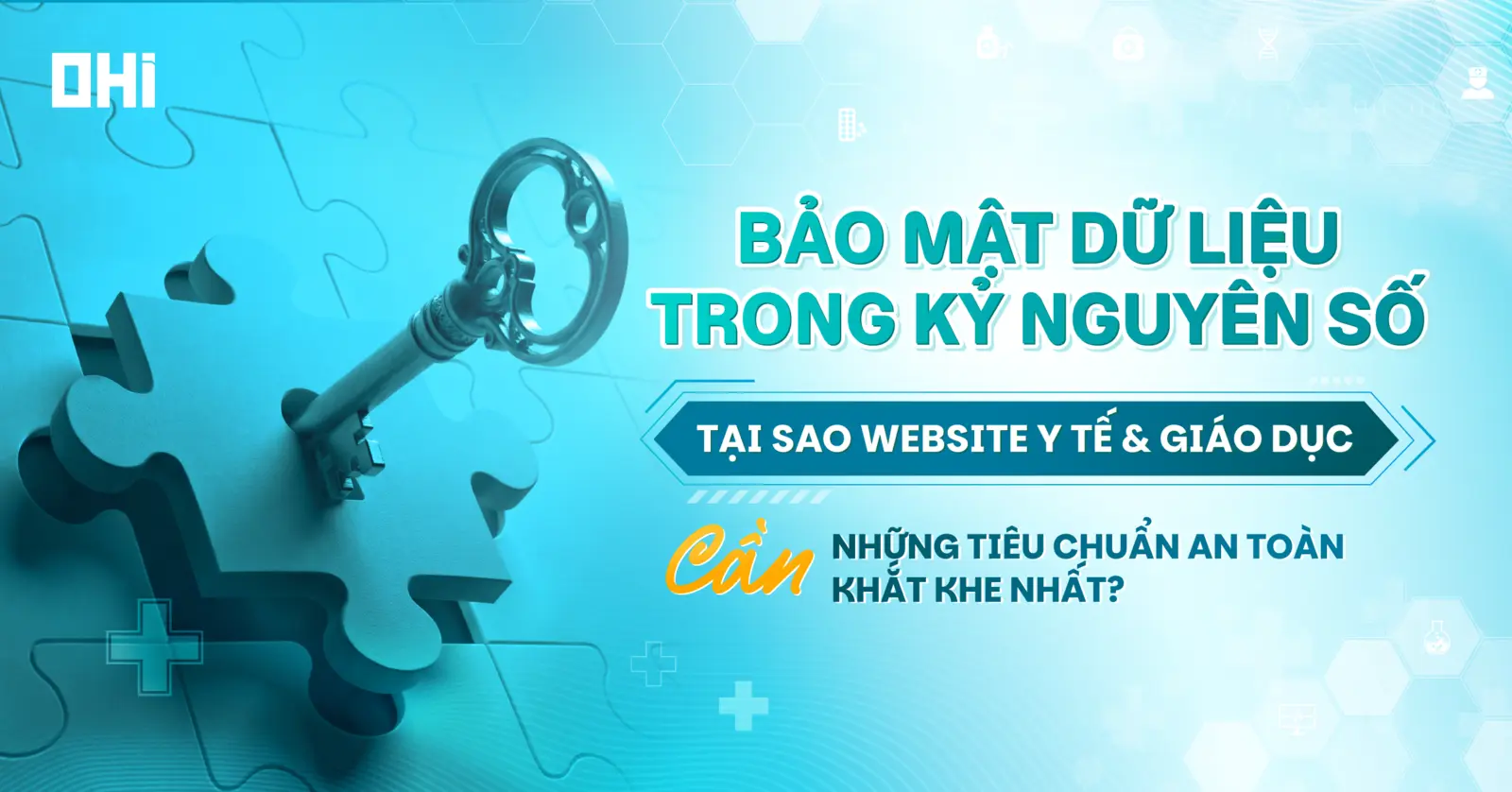Bảo mật dữ liệu trong kỷ nguyên số: Tại sao Website y tế và giáo dục cần những tiêu chuẩn an toàn khắt khe nhất?